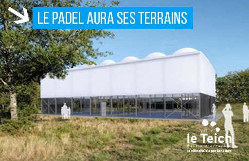 Le Padel aura ses terrains ! Actualités Ville du Teich 33