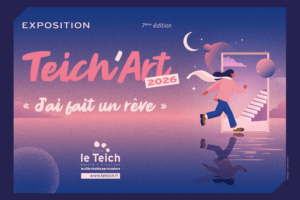 Teich’Art 2026 : 7ᵉ édition – « J’ai fait un rêve » - actualité
