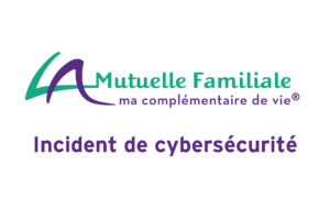 La Mutuelle Familiale : incident de cybersécurité - actualité